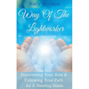 Way Of The Lightworker - Discovering Your Role & Following Your Path As A Healing Guide - Paperback