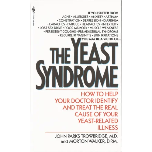 The Yeast Syndrome: How to Help Your Doctor Identify & Treat the Real Cause of Your Yeast-Related Illness - Mass Market Paperbound