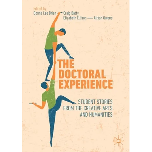 The Doctoral Experience: Student Stories from the Creative Arts and Humanities - Paperback