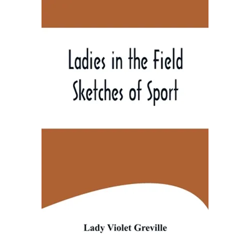 Ladies in the Field: Sketches of Sport - Paperback