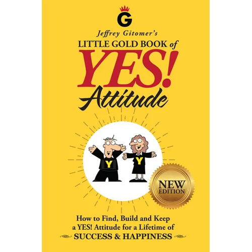 Jeffrey Gitomer's Little Gold Book of Yes! Attitude: New Edition, Updated & Revised: How to Find, Build and Keep a Yes! Attitude for a Lifetime of Suc - Hardcover