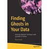Finding Ghosts in Your Data: Anomaly Detection Techniques with Examples in Python - Paperback