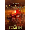 A King Uncaged: A Historical Novel of Scotland - Paperback