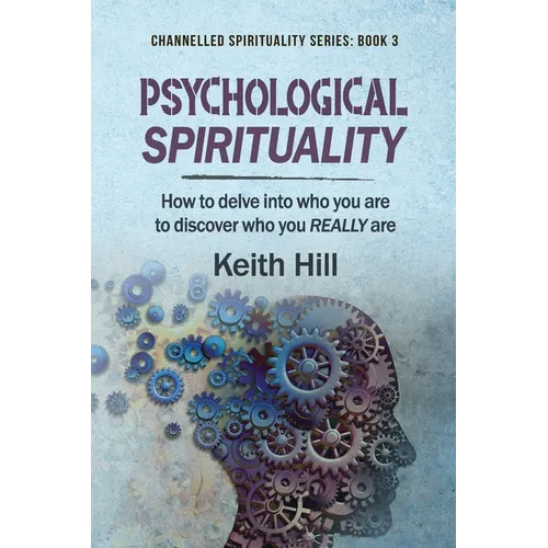 Psychological Spirituality: How to delve into who you are to discover who you REALLY are - Paperback