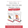The Empathic Parent's Guide to Raising a Highly Sensitive and Anxious Child: How to Talk to Kids and Empower them to Believe in Themselves - 2 Books i - Paperback