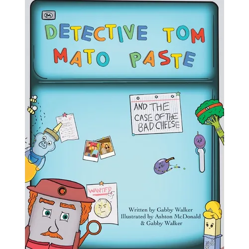 Detective Tom Mato Paste and The Case of the Bad Cheese - Paperback