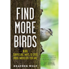 Find More Birds: 111 Surprising Ways to Spot Birds Wherever You Are - Paperback