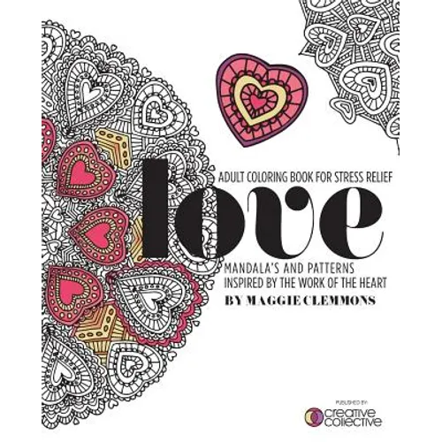 Adult Coloring Book for Stress Relief: Mandalas and Patterns inspired by the Work of the Heart: Mandalas and Patterns Inspired by the Work of the Hear - Paperback