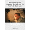 Writing Programs, Veterans Studies, and the Post-9/11 University: A Field Guide - Paperback