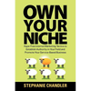 Own Your Niche: Hype-Free Internet Marketing Tactics to Establish Authority in Your Field and Promote Your Service-Based Business - Paperback