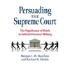 Persuading the Supreme Court: The Significance of Briefs in Judicial Decision-Making - Paperback