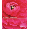 Moments in Between: The Art of the Quiet Mind (Daily Meditations; Inspiration Book for Women) - Hardcover