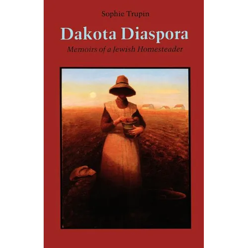 Dakota Diaspora: Memoirs of a Jewish Homesteader - Paperback
