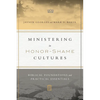 Ministering in Honor-Shame Cultures: Biblical Foundations and Practical Essentials - Paperback