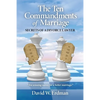 The Ten Commandments of Marriage: Secrets of a Divorce Lawyer - Paperback