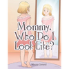 Mommy, Who Do I Look Like? - Paperback
