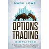 Options Trading: Simplified - Beginner's Guide to Make Money Trading Options in 7 Days or Less! - Learn the Fundamentals and Profitable Strategies of - Paperback