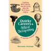 Quirky Careers & Offbeat Occupations of the Past, Present, and Future: Exploring Weird, Wacky, and Interesting Jobs You Never Knew Existed - Paperback