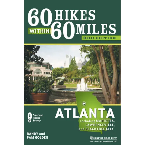 60 Hikes Within 60 Miles: Atlanta: Including Marietta, Lawrenceville, and Peachtree City - Hardcover