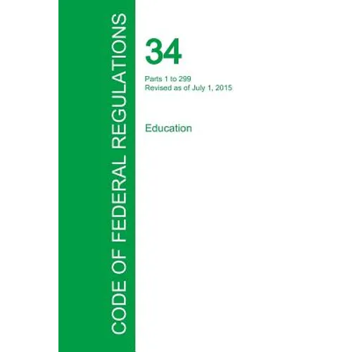 Code of Federal Regulations Title 34, Volume 1, July 1, 2015 - Paperback