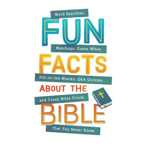 Fun Facts about the Bible: Word Searches, Matchups, Guess Whos, Fill-In-The-Blanks, Q&A Quizzes. . .and Crazy Bible Trivia That You Never Knew - Paperback