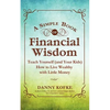 A Simple Book of Financial Wisdom: Teach Yourself (and Your Kids) How to Live Wealthy with Little Money - Paperback