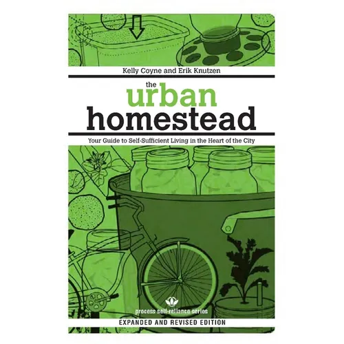 The Urban Homestead: Your Guide to Self-Sufficient Living in the Heart of the City - Paperback