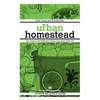 The Urban Homestead: Your Guide to Self-Sufficient Living in the Heart of the City - Paperback