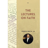 The Lectures on Faith: New Large Print Edition including "True Faith" by Orson Pratt - Paperback