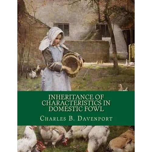 Inheritance of Characteristics in Domestic Fowl: Some Basic Genetics of Poultry - Paperback