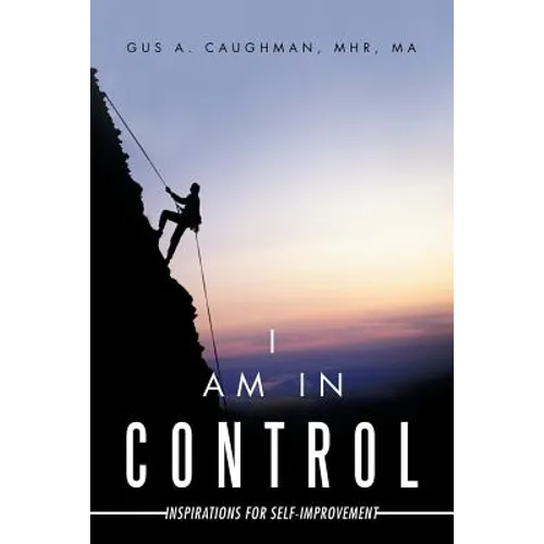 I Am in Control: Inspirations for Self-Improvement - Paperback
