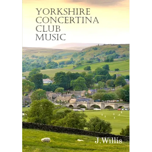Yorkshire Concertina Club Music: 35 Original Compositions - Paperback