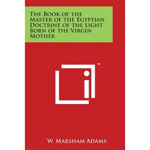 The Book of the Master of the Egyptian Doctrine of the Light Born of the Virgin Mother - Paperback