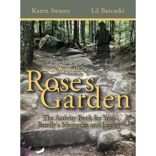 Your Walk in Rose's Garden: The Stepping Stones of Your Life - Hardcover