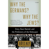 Why the Germans? Why the Jews?: Envy, Race Hatred, and the Prehistory of the Holocaust - Paperback