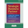 Strategic Business Partner: Aligning People Strategies with Business Goals (16pt Large Print Edition) - Paperback