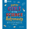 Gutsy Girls Go for Science: Astronauts: With STEM Projects for Kids - Paperback