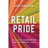 Retail Pride: The Guide to Celebrating Your Accidental Career - Paperback