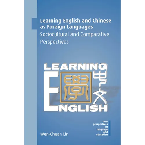 Learning English and Chinese as Foreign Languages: Sociocultural and Comparative Perspectives - Paperback
