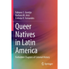 Queer Natives in Latin America: Forbidden Chapters of Colonial History - Paperback