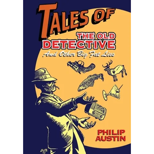 Tales of The Old Detective: And Other Big Fat Lies - Paperback