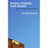 Toward a Prophetic Youth Ministry: Theory and PRAXIS in Urban Context - Paperback