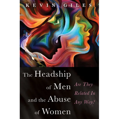 The Headship of Men and the Abuse of Women: Are They Related in Any Way? - Paperback