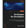 Go Recipes for Developers: Top techniques and practical solutions for real-life Go programming problems - Paperback