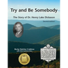 Try and Be Somebody: The Story of Dr. Henry Lake Dickason - Hardcover