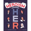 Heroism Begins with Her: Inspiring Stories of Bold, Brave, and Gutsy Women in the U.S. Military - Hardcover