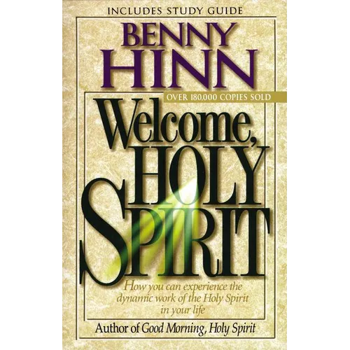 Welcome, Holy Spirit: How You Can Experience the Dynamic Work of the Holy Spirit in Your Life. - Paperback