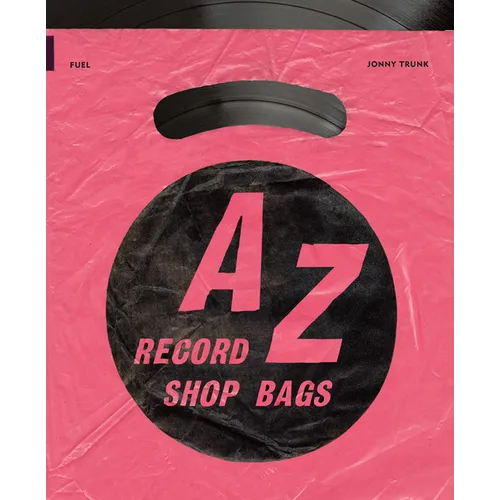 A-Z of Record Shop Bags: 1940s to 1990s - Paperback