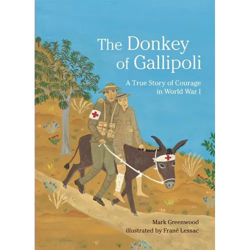 The Donkey of Gallipoli: A True Story of Courage in World War I - Hardcover