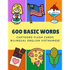 600 Basic Words Cartoons Flash Cards Bilingual English Vietnamese: Easy learning baby first book with card games like ABC alphabet Numbers Animals to - Paperback